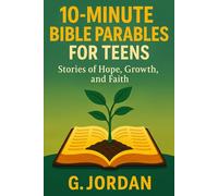 10-Minute Bible Parables for Teens: Stories of Hope, Growth, and Faith