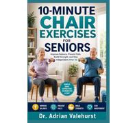 10-Minute Chair Exercises for Seniors: Improve Balance, Prevent Falls, Build Strength, and Stay Independent After 60