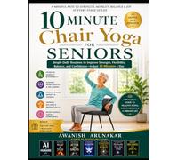 10-Minute Chair Yoga for Seniors: Gentle Daily Movement for Strength, Balance, Flexibility, Calmness, and Healthy Aging