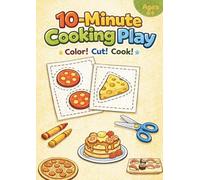 10-Minute Cooking Play: A Cut-and-Build Food Activity Book for Kids Ages 4+ Color Ingredients, Cut Them Out, and Create Your Own Meals