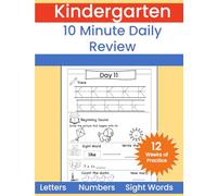10 Minute Daily Kindergarten Review: Quick Practice for Letters, Sight Words, Numbers, and Early Reading: Daily Learning Workbook for Phonics, Math, ... Practice (10 Minutes A Day Workbooks)
