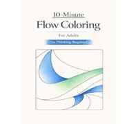 10-Minute Flow Coloring Book: Simple & Relaxing Patterns