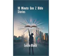 10 Minute Gen Z Bible Stories: Quick, Powerful Lessons of Faith for Today’s Generation