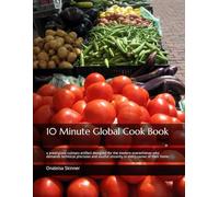 10 Minute Global Cook Book: a prestigious culinary artifact designed for the modern overachiever who demands technical precision and soulful sincerity in every corner of their home.