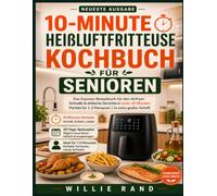 10-MINUTE LIBRO DE RECETAS PARA AIR FRYER PARA SENIORS: Recetas fáciles, rápidas y saludables en la freidora de aire. Porciones ideales para 1 o 2 ... en Letra Grande para una lectura cómoda