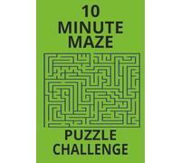 10 minute maze challenge: Fast-Paced Maze Puzzles for Busy Puzzle Lovers