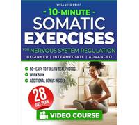 10-Minute Somatic Exercises for Nervous System Regulation: A 28-Day Rejuvenation Plan with Video Course to Relieve Stress & Anxiety, Tone Your Vagus ... Reconnection (The Somatic Exercise Club)