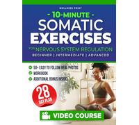10-Minute Somatic Exercises for Nervous System Regulation: A 28-Day Rejuvenation Plan with Video Course to Relieve Stress & Anxiety, Tone Your Vagus ... Reconnection (The Somatic Exercise Club)