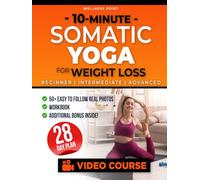 10-Minute Somatic Yoga for Weight Loss: A 28-Day Rejuvenation Plan with Exclusive Video Course and Expert Guidance to Burn Belly Fat and Gain Strength ... Stress & Anxiety (The Somatic Exercise Club)