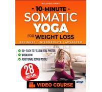 10-Minute Somatic Yoga for Weight Loss: A 28-Day Rejuvenation Plan with Exclusive Video Course and Expert Guidance to Burn Belly Fat and Gain Strength ... Stress & Anxiety (The Somatic Exercise Club)