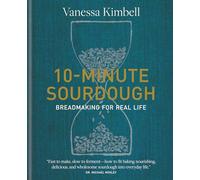 10-Minute Sourdough: Breadmaking for Real Life