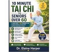 10 Minute Tai Chi for Seniors Over 60: A Large Print 21 Day Beginner Plan to Improve Balance, Prevent Falls, and Stay Independent at Home