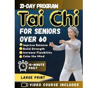 10-Minute Tai Chi for Seniors Over 60: A Simple and Safe 10-Minute Daily Routine to Improve Balance, Build Strength, Increase Flexibility, and Calm the Mind for Seniors Over 60