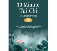 10 Minute Tai Chi for Seniors Over 60: A Step-by-Step 21-Day Plan to Regain Balance, Prevent Falls & Stay Independent - Companion Journal, Planner & Logbook