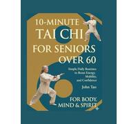 10-MINUTE TAI CHI FOR SENIORS OVER 60: Simple Daily Routines to Boost Energy, Mobility, and Confidence
