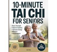 10-MINUTE TAI CHI FOR SENIORS: Simple At-Home Exercises to Boost Strength, Improve Stability, Increase Energy & Maintain Independence | Illustrated & Large Print (The Practical Tai Chi Library)