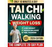 10-Minute Tai Chi Walking for Weight Loss: A Gentle 28-Day Step-by-Step Plan for Seniors to Regain Balance, Feel Younger & Lose Weight Without Joint Pain or Extreme Dieting