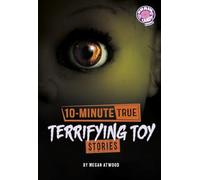10-minute True Terrifying Toy Stories (10-minute True Ghost Stories)