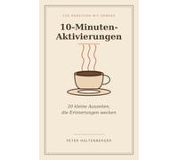 10-Minuten-Aktivierungen: 20 kleine Auszeiten, die Erinnerungen wecken