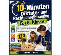 10-MINUTEN Diktate- und Rechtschreibtraining 5./6. Klasse: Lesen, verstehen und sicher schreiben - Mit 120 Übungen, Rechtschreibregeln, Fehler-Checks, Mini-Tests und ausführlichen Lösungen
