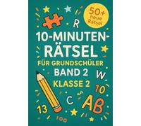 10-Minuten-Rätsel für Grundschüler - Band 2: Klasse 2 - Spielerisch lernen in nur 10 Minuten am Tag!