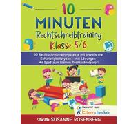 10 Minuten Rechtschreibtraining Klasse 5/6: 50 Rechtschreibtrainingstexte mit jeweils drei Schwierigkeitstypen - mit Lösungen Mit Spaß zum kleinen Rechtschreibprofi