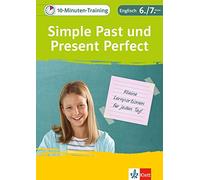 10-Minuten-Training Simple Past und Present Perfect. Englisch 6./7. Klasse: Kleine Lernportionen für jeden Tag