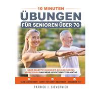 10 Minuten Übungen für Senioren über 70: Mehr Selbstständigkeit, ein geringeres Sturzrisiko und mehr Leichtigkeit im Alltag (Senioren Übungen)