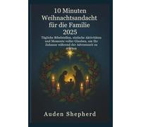 10 Minuten Weihnachtsandacht für die Familie 2025: Tägliche Bibelstellen, einfache Aktivitäten und Momente voller Glauben, um Ihr Zuhause während der Adventszeit zu stärken