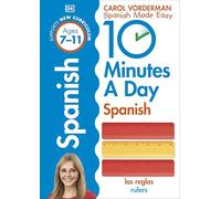 10 Minutes A Day Spanish, Ages 7-11 (Key Stage 2): Supports the National Curriculum, Confidence in Reading, Writing & Speaking