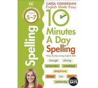 10 Minutes. A Day Spelling: Supports the National Curriculum, Helps Develop Strong English Skills (DK 10 Minutes a Day)