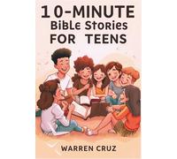 10-MINUTES BIBLE STORIES FOR TEENS: Interactive Guide to Help You Find God’s Wisdom for Everyday Life with Honest Reflections, Real-Life Struggles, ... Prayers. (Bible lessons and Studies for Kids)