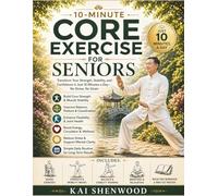 10-Minutes Core Exercise For Seniors: Transform Your Strength, Stability, and Confidence in Just 10 Minutes a Day No Stress, No Strain