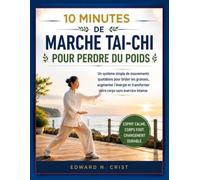 10 MINUTES DE MARCHE TAI-CHI POUR PERDRE DU POIDS: Un système simple de mouvements quotidiens pour brûler les graisses, augmenter l’énergie et transformer votre corps sans exercice intense.