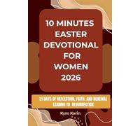 10 MINUTES EASTER DEVOTIONAL FOR WOMEN 2026: 21 DAYS OF REFLECTION,FAITH AND RENEWAL LEADING TO THE RESURRECTION