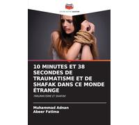 10 Minutes Et 38 Secondes de Traumatisme Et de Shafak Dans CE Monde Étrange