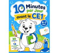 10 Minutes par Jour avant le CE1: 30 missions + 18 jeux et défis bonus pour consolider le CP | Lecture, écriture, maths et logique | 6-7 ans