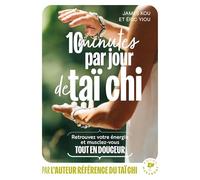 10 minutes par jour de taï chi: Retrouvez votre énergie grâce à l'harmonie corps-esprit: 31555