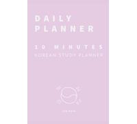 10 Minutes Planner - Korean Study Planner - 120 days - daily planner - A5 size (6” x 9”) | Get better results and save more time: Full daily timetable ... | time tracker | daily tasklist | total time