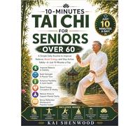10-Minutes Tai Chi For Seniors Over 60: A Simple Daily Routine to Improve Balance, Boost Energy, and Stay Active Safely In Just 10 Minutes a Day