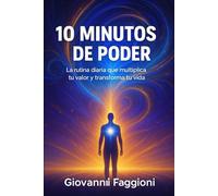 10 Minutos de Poder: La rutina diaria que multiplica tu valor y transforma tu vida