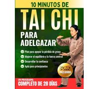 10 minutos de Tai Chi Para Adelgazar: Un plan suave de 28 días para hacer en casa que te ayudará a perder grasa, mejorar el equilibrio y aumentar la confianza. Ideal para principiantes.