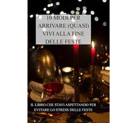 10 modi per Arrivare (quasi) vivi alla fine delle feste: la soluzione alla domanda :”E ora cosa regalo?”