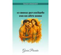 10 mosse per eccitarlo con un altro uomo (Manuali del Piacere)