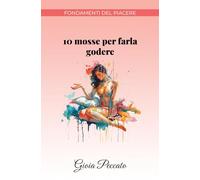 10 mosse per farla godere (Manuali del Piacere)