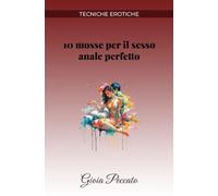 10 mosse per il sesso anale perfetto (Manuali del Piacere)