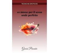 10 mosse per il sesso orale perfetto (Manuali del Piacere)