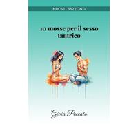 10 mosse per il sesso tantrico (Manuali del Piacere)