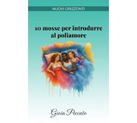 10 mosse per introdurre al poliamore (Manuali del Piacere)