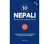 10 Nepali Short Stories for Intermediate Learners: An English-Nepali Dual-Language Book for Easy Reading and Learning (Learn Nepali)